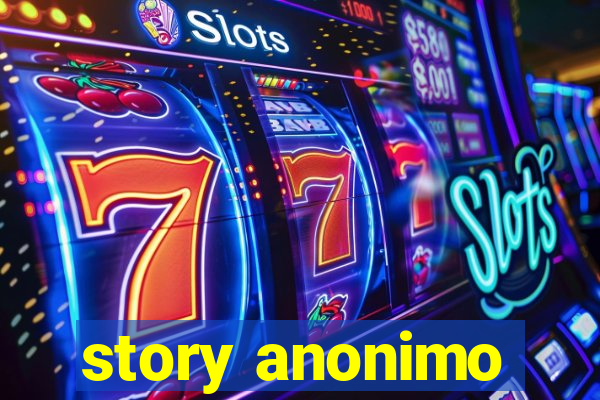 story anonimo